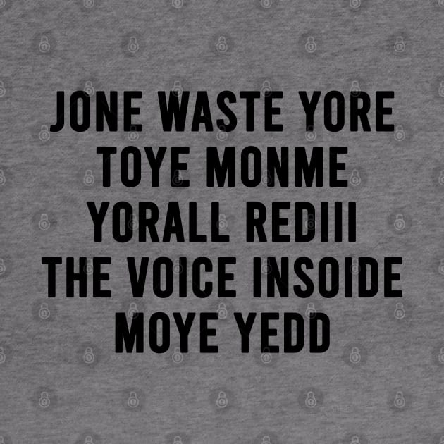 JONE WASTE YORE TOYE MONME YORALL REDIII THE VOICE INSOIDE MOYE YEDD (white) by Fisal